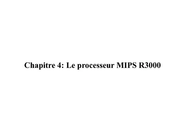 Chapitre 4: Le processeur MIPS R3000 – Architecture des ordinateurs
